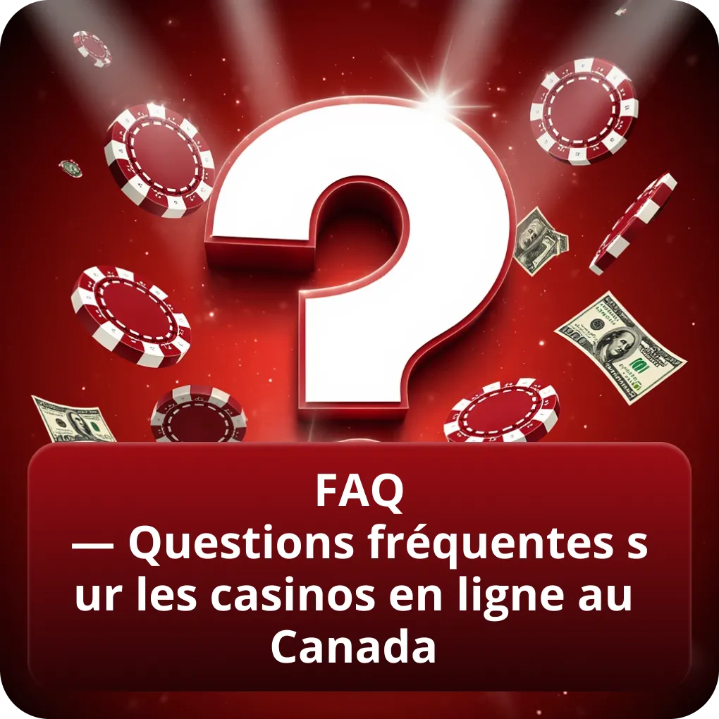 FAQ — Questions fréquentes sur les casinos en ligne au Canada